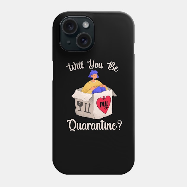 Will you be my quarantine? Phone Case by Dogefellas