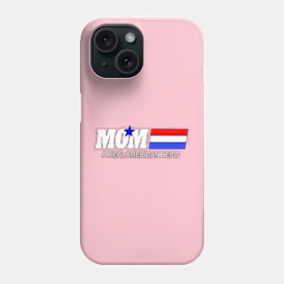 Mom A Real American Hero Phone Case