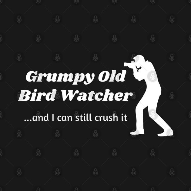 Grumpy Old Bird Watcher...can still crush it by Comic Dzyns