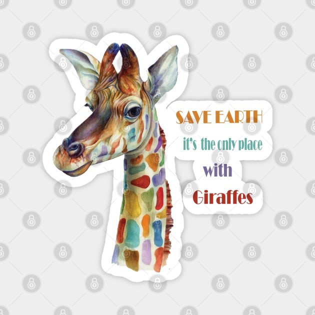Save Earth, It's the only place with Giraffes Magnet by C.Code