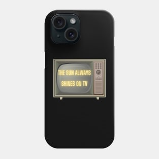 Sun Always Shines on TV Merch Phone Case