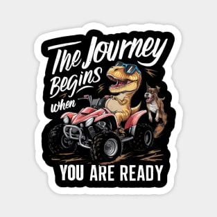 Ready for Adventure: Dino ATV Chase. The journey begins when you are ready Magnet