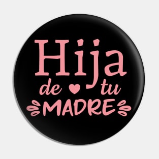 Hija de tu madre - pink design Pin