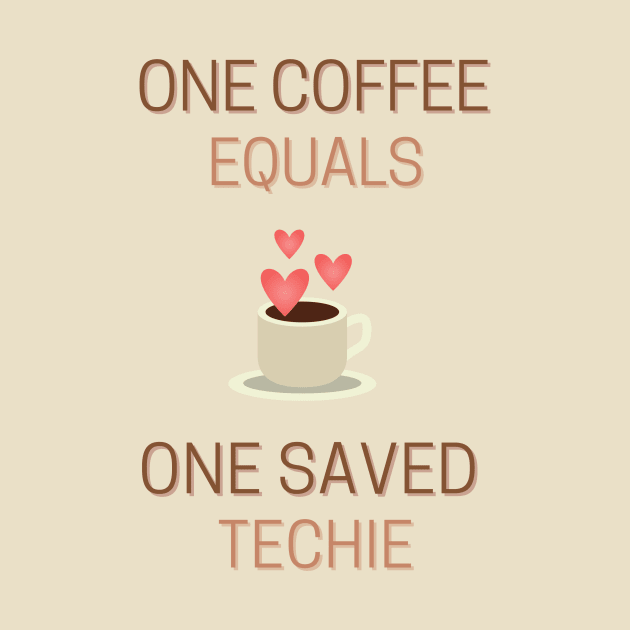 One Coffee Equals One Saved Techie by nerdyandnatural