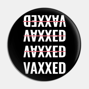 Fully Vaccinated - Vaxxed - Pro Vaccine Pin