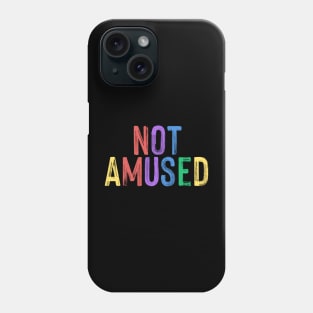 Not Amused Phone Case