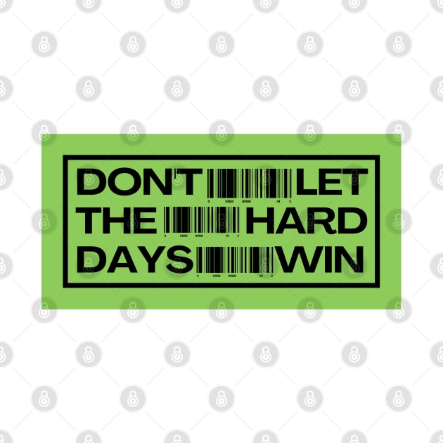 Don't Let the Hard Days Win by ygxyz