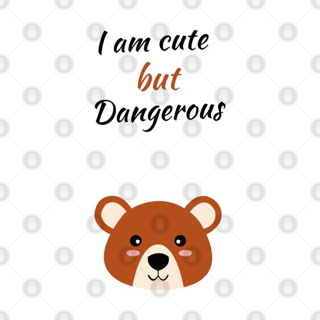 I am cute but dangerous brown bear by HB WOLF Arts