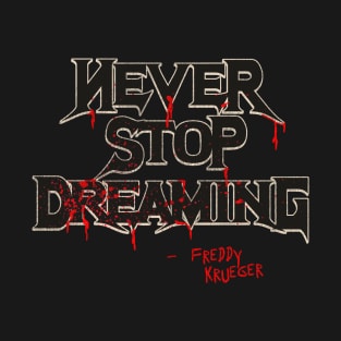 Never Stop Dreaming T-Shirt