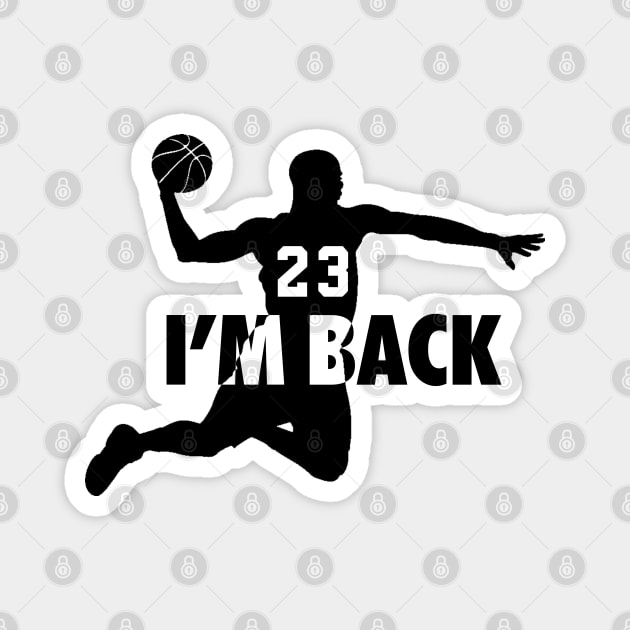 Michael Jordan I'm back 23 Magnet by NoPPo Store