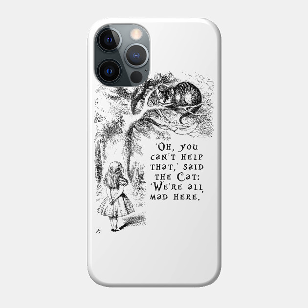 We're all mad here - Looking Glass - Phone Case