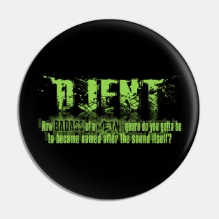 DJENT METAL Pin