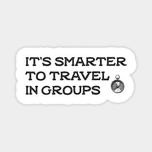 it's smarter to travel in groups Magnet