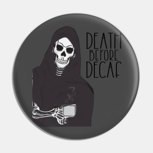 Death Before Decaf Pin