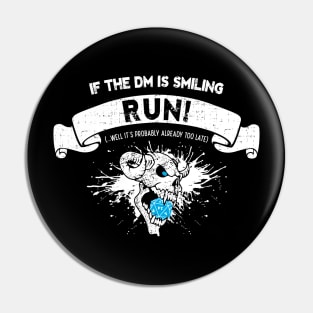 If DM is smiling, run! Pin