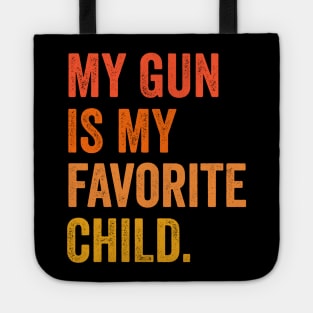 gun rights my gun is my favorite child Tote