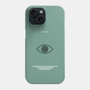 A Positive Action & Vision Dalai Lama Quotes Phone Case