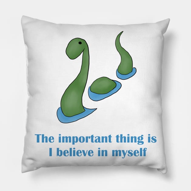 Nessie - The important thing is I believe in myself Pillow by alxandromeda