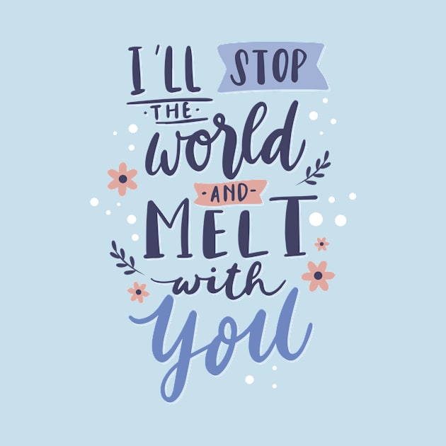 I'll Stop The World And Melt With You by saigon199x