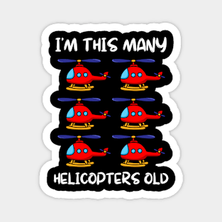 I'm This Many Helicopters Old 6th Birthday 6 Years Old Bday Magnet