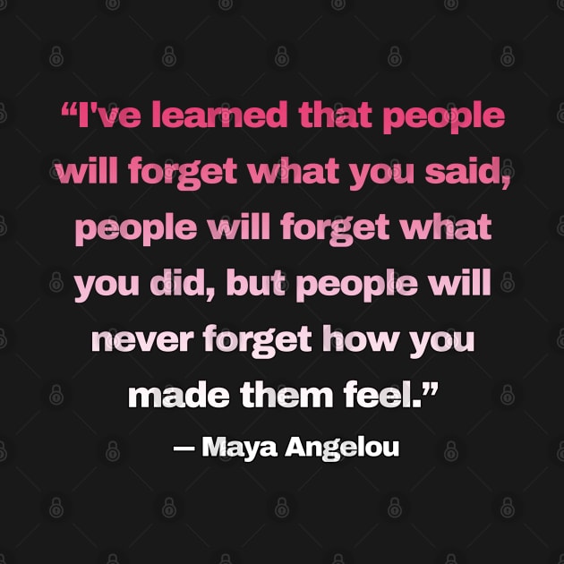 Quotes By Famous People - Maya Angelou by EunsooLee