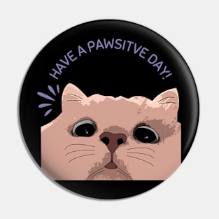 Have a Pawsitve Day! Pin