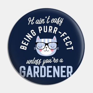 Gardener Cat Lover Gifts - It ain't easy being Purr Fect Pin