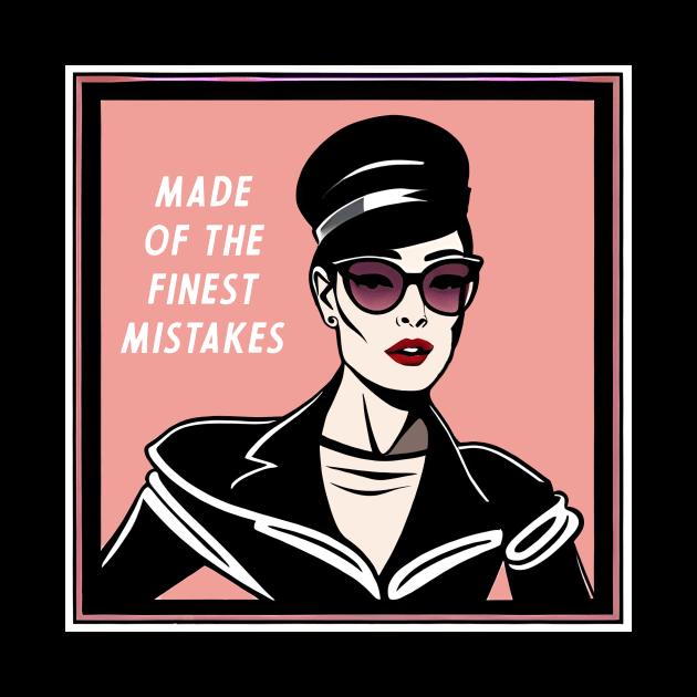 made of the finest mistakes, sophisticated woman by Kingrocker Clothing