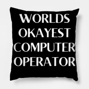 World okayest computer operator Pillow