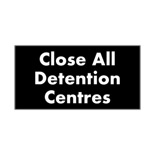 Close Detention Centres T-Shirt