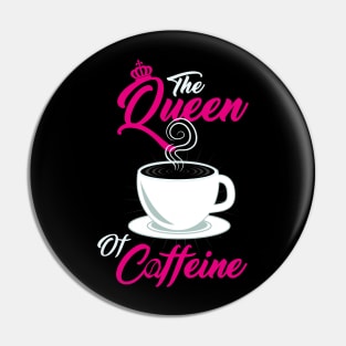 Caffeine Lover " The Queen Of Caffeine " Pin