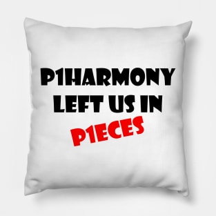 P1HARMONY LEFT US IN P1ECES Pillow