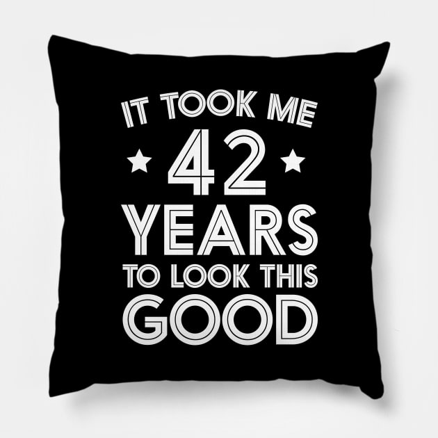 It Took me 42 Years to Look This Good Saying birthday Party Pillow by foxredb