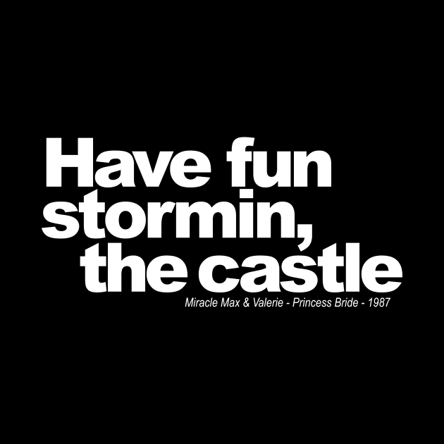 Have fun stormin the Castle by ToddPierce