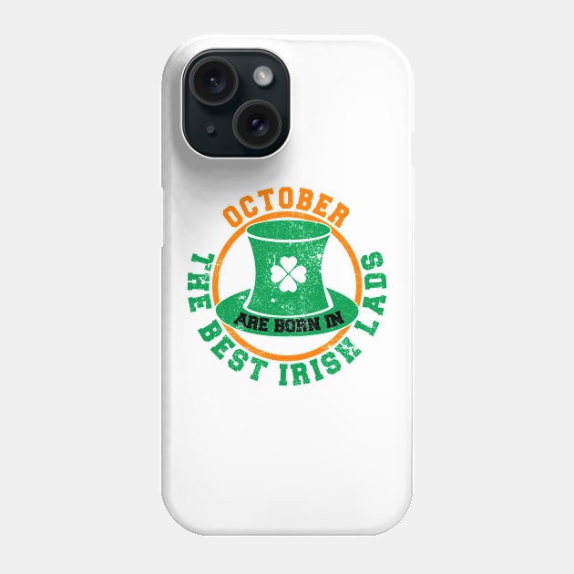 The Best Irish Lads Are Born In October T-Shirt Phone Case by stpatricksday