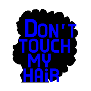 Dont Touch My Natural Hair T-Shirt