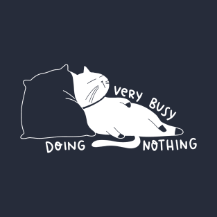 Very busy doing nothing (white) T-Shirt