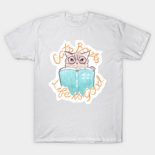 Books Cats Life Is Good Cat T Shirt Teepublic