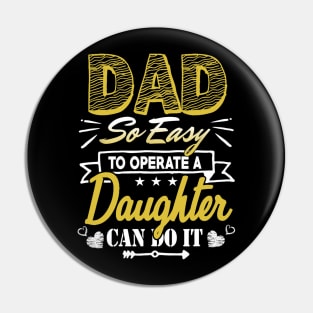 Dad so easy to operate a daughter Pin