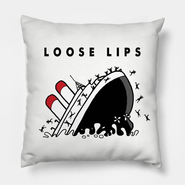 Loose Lips Sink Ships Pillow by steveskelton