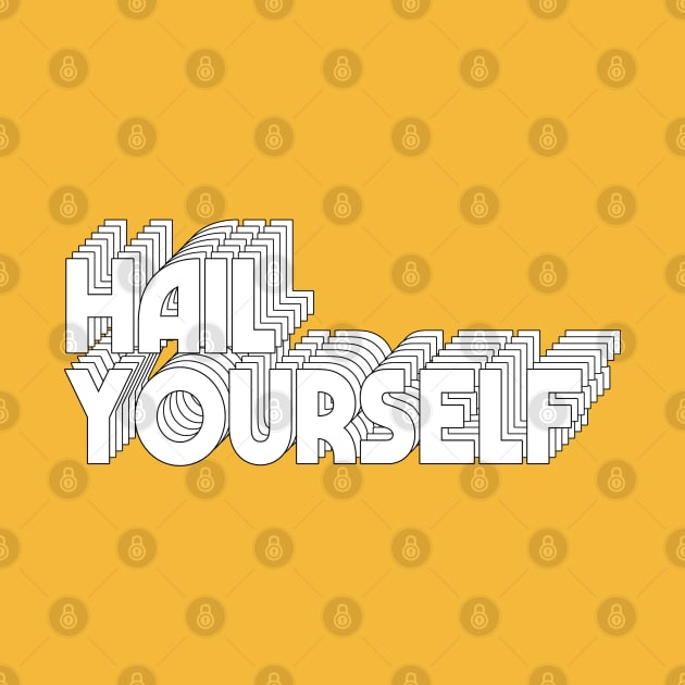 HAIL YOURSELF by DankFutura