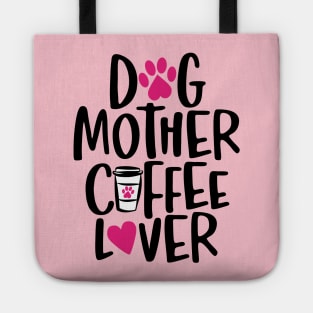 Dog Mother Coffee Lover Tote