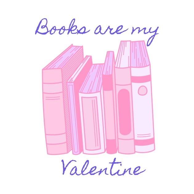 Books are my valentine- pink by Faeblehoarder