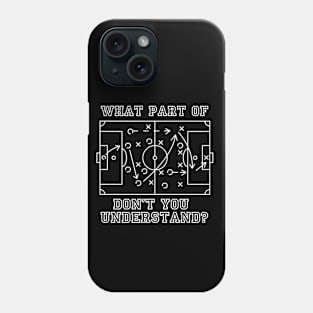 funny football soccer what part of don't you understand Phone Case