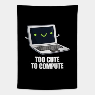 Too Cute To Compute Funny Computer Pun Tapestry