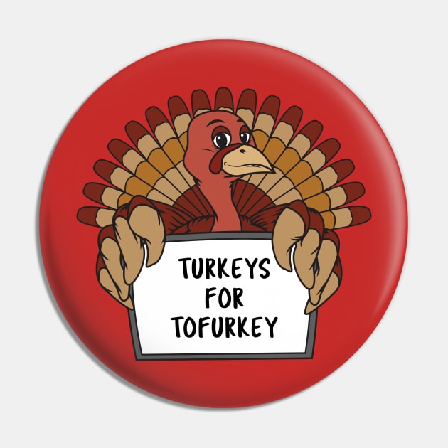 Turkeys For Tofurkey Pin by AngelFlame