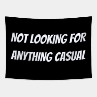 Not looking for anything casual Tapestry