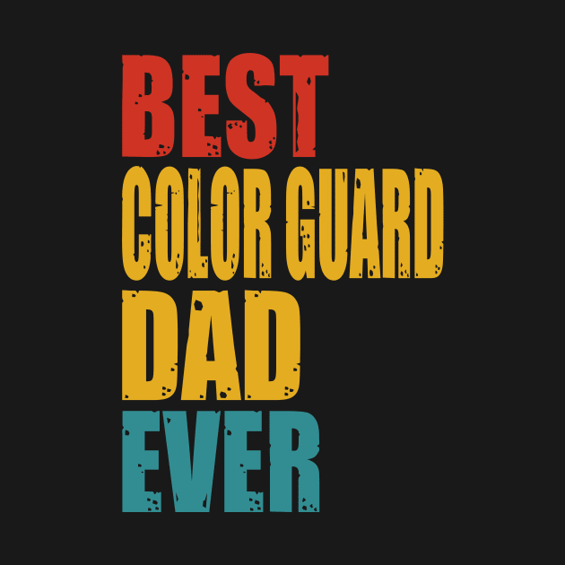 Vintage Best Color Guard Dad Ever T-shirt by garrettbud6
