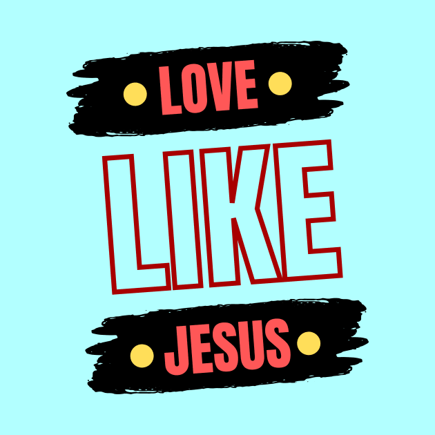 Love Like Jesus | Christian Typography by All Things Gospel