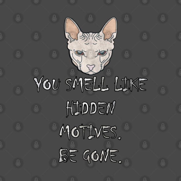 Sphynx Cat Sarcastic Funny You Smell Like Hidden Motives by tamdevo1